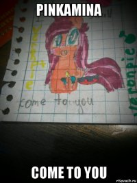 pinkamina come to you