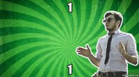 1 1