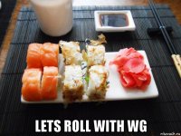  lets roll with wg