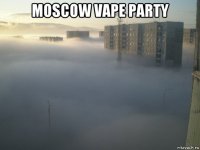 moscow vape party 