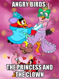 angry birds: the princess and the clown