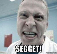  segget!