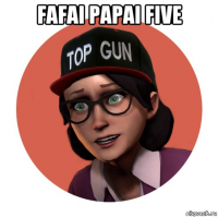 fafai papai five 