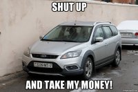 shut up and take my money!