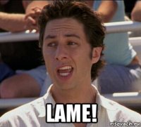  lame!