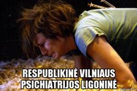  respublikinė vilniaus psichiatrijos ligoninė