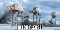  bitch please!