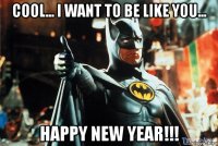 cool... i want to be like you... happy new year!!!