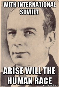 with international soviiet arise will the human race