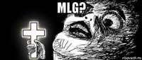 mlg? 