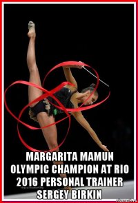  margarita mamun olympic champion at rio 2016 personal trainer sergey birkin