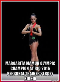  margarita mamun olympic champion at rio 2016 personal trainer sergey birkin