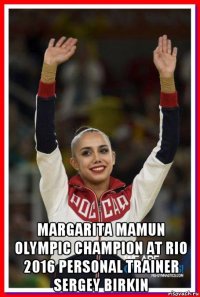 margarita mamun olympic champion at rio 2016 personal trainer sergey birkin