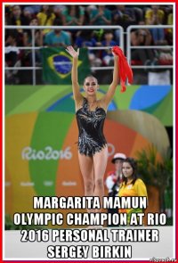  margarita mamun olympic champion at rio 2016 personal trainer sergey birkin