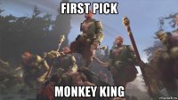 first pick monkey king
