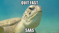 quit fast saas