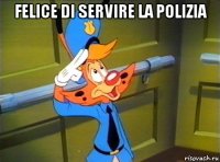 felice di servire la polizia 