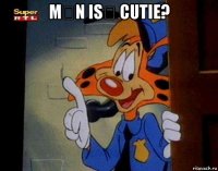 mən isə cutie? 