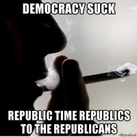 democracy suck republic time republics to the republicans