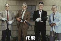  ye ns