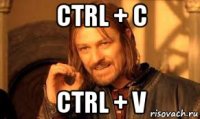 ctrl + c ctrl + v