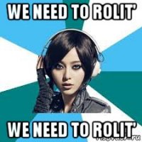 we need to rolit' we need to rolit'