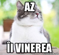 az îi vinerea