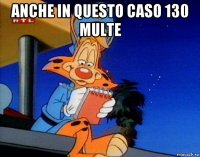 anche in questo caso 130 multe 