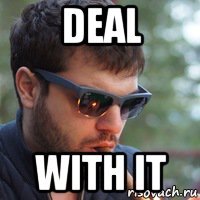 deal with it