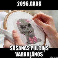 2096.gads šūšanas pulciņš varakļānos