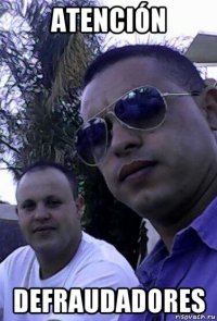 atención defraudadores