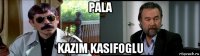 pala kazim kasifoglu