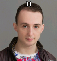 ) ) 