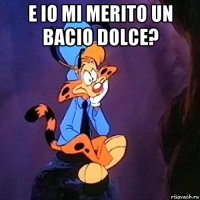 e io mi merito un bacio dolce? 