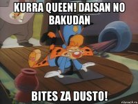 kurra queen! daisan no bakudan bites za dusto!