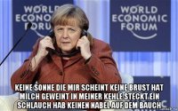  keine sonne die mir scheint keine brust hat milch geweint in meiner kehle steckt ein schlauch hab keinen nabel auf dem bauch