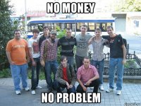 no money no problem
