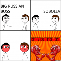 Big russian boss SOBOLEV