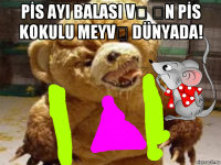 pİs ayi balasi vƏ Ən pİs kokulu meyvƏ dünyadа! 