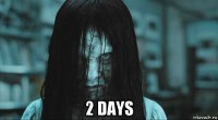  2 days
