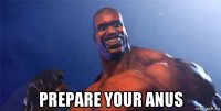  prepare your anus