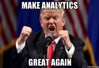 make analytics great again