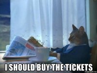  i should buy the tickets