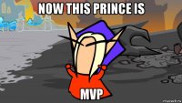 now this prince is mvp