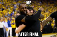 me after final