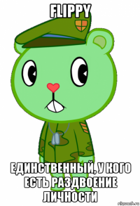flippy единственный, у кого есть раздвоение личности