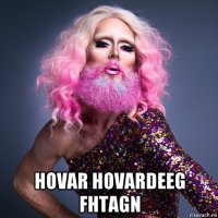  hovar hovardeeg fhtagn