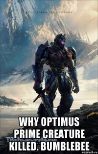  why optimus prime creature killed. bumblebee