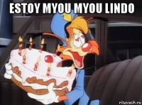 estoy myou myou lindo 