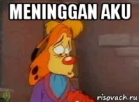 meninggan aku 
